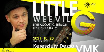 LITTLE G WEEVIL LIVE ACOUSTIC Session lemezbemutató koncert